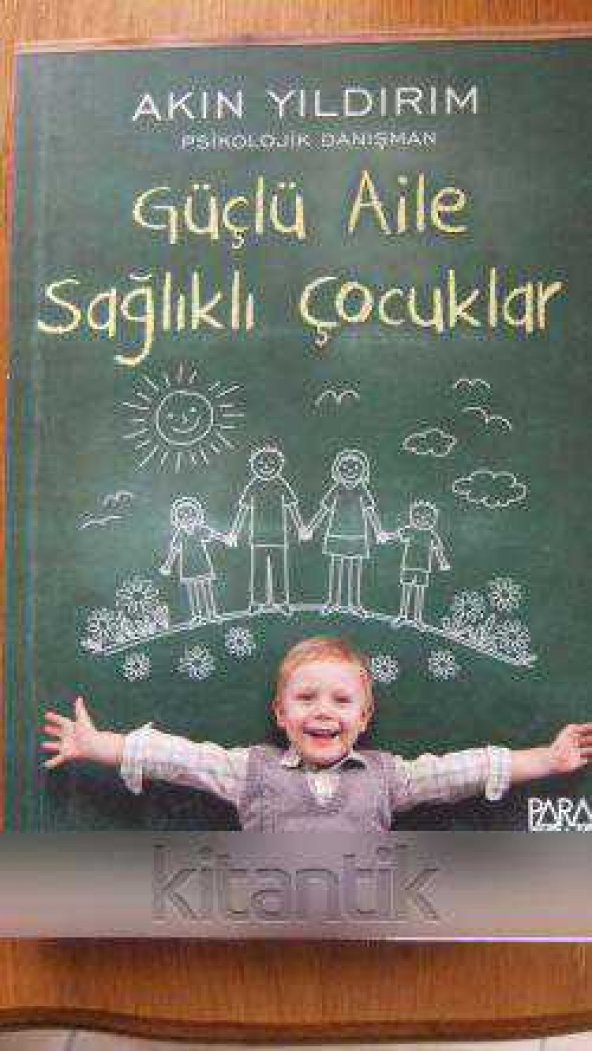 GÜÇLÜ AİLE SAĞLIKLI ÇOCUKLAR  -  imzalı  -