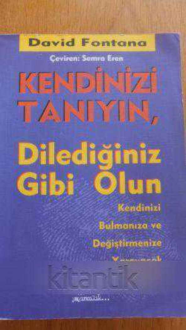 KENDİNİZİ TANIYIN, Dilediğiniz Gibi Olun.. Kendinizi Bulmanıza ve Değiştirmenize Yarayacak 10 Adım