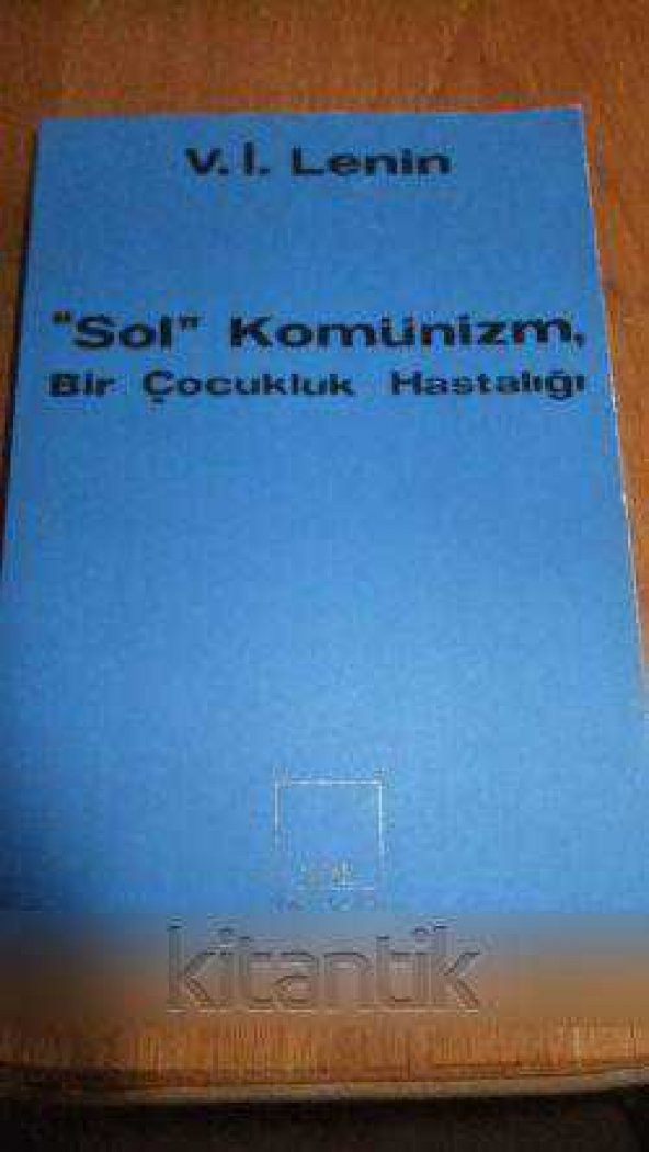 '' SOL  '' KOMÜNİZM, BİR ÇOCUKLUK HASTALIĞI