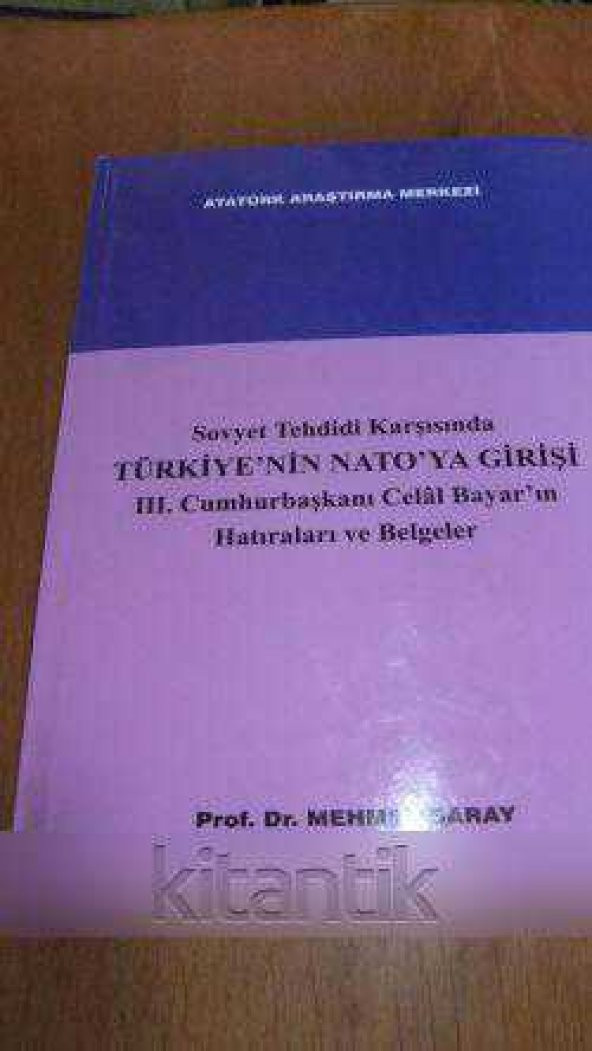 Sovyet Tehdidi Karşısında  TÜRKİYE'NİN  NATO'YA GİRİŞİ  III. Cumhurbaşkanı  Celal Bayar'ın Hatıraları ve Belgeler