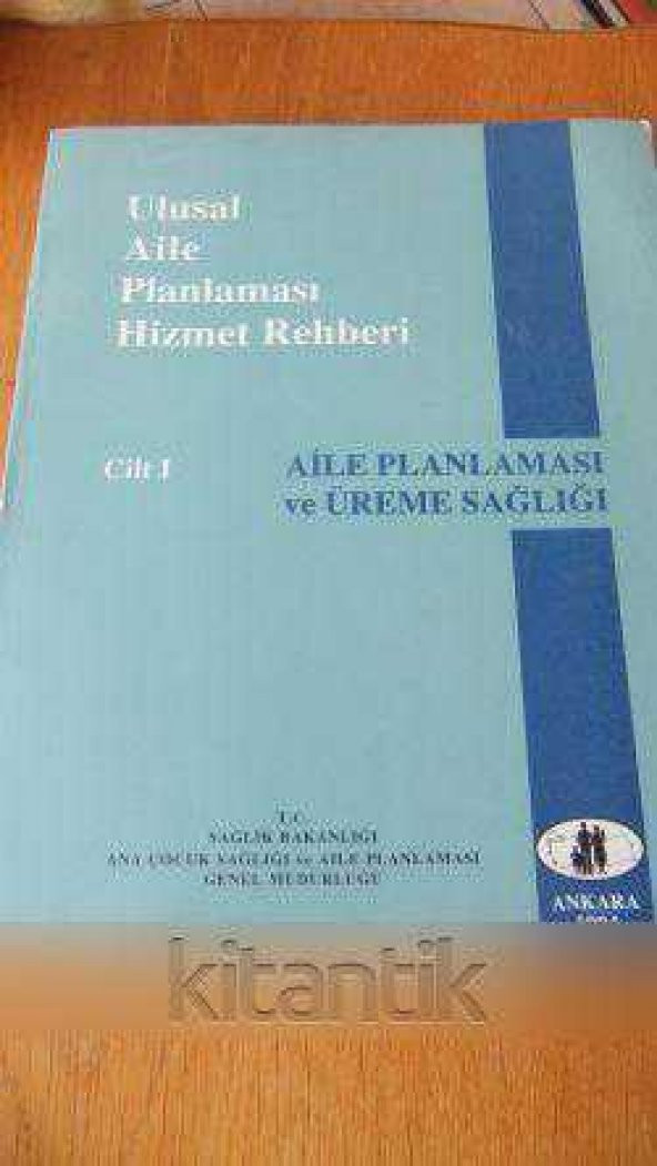 ULUSAL AİLE PLANLAMASI HİZMET REHBERİ  Cilt: 1  *  AİLE PLANLAMASI ve ÜREME SAĞLIĞI
