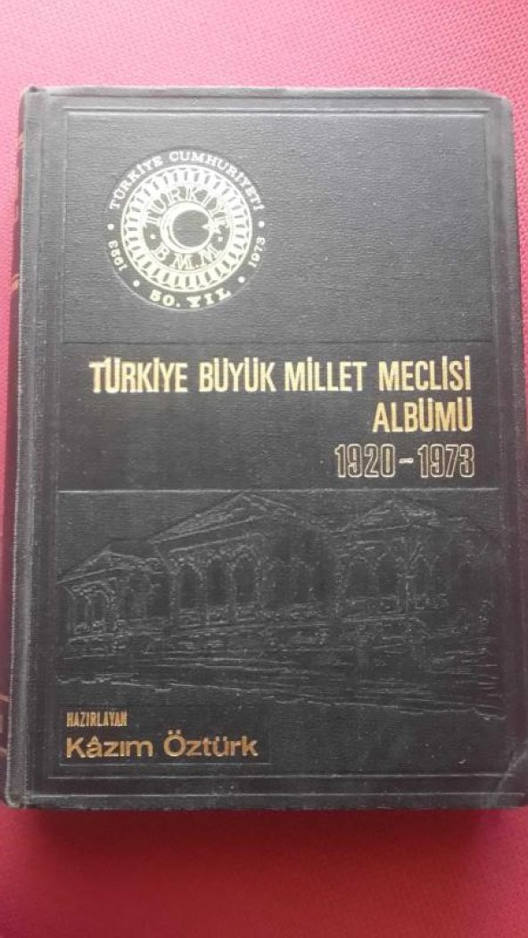 TÜRKİYE BÜYÜK MİLLET MECLİSİ ALBÜMÜ 1920-1973