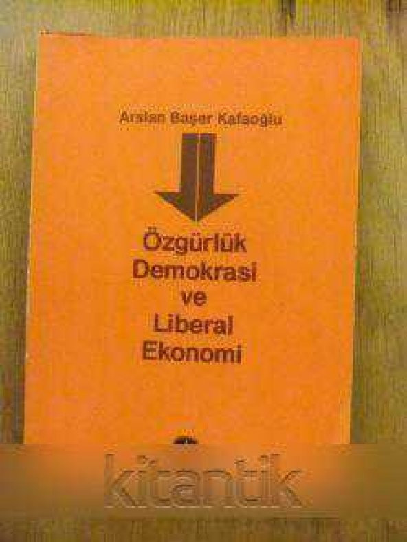 ÖZGÜRLÜK  DEMOKRASİ VE LİBERAL EKONOMİ - 1