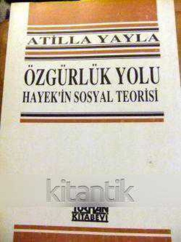 ÖZGÜRLÜK YOLU  HAYEK'İN SOSYAL TEORİSİ