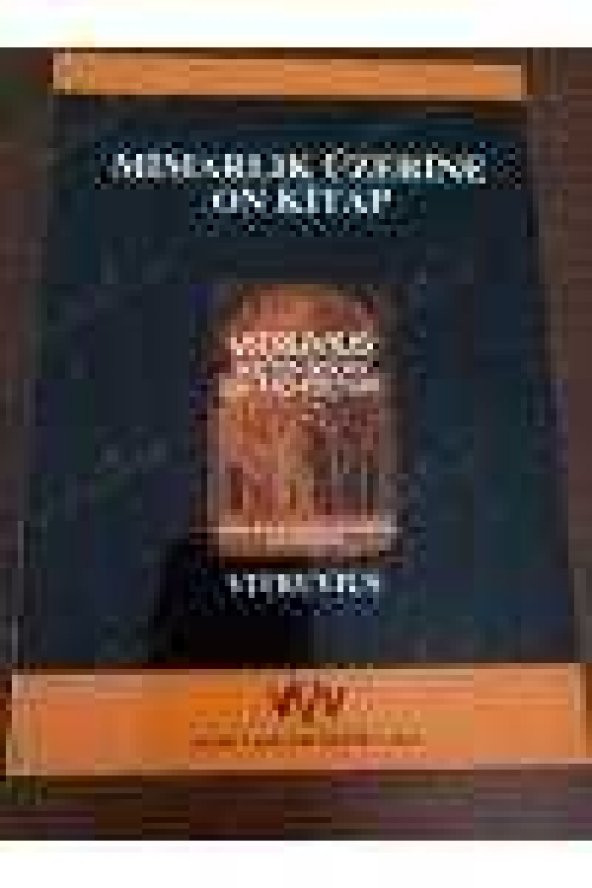 MİMARLIK ÜZERİNE ON KİTAP     ( THE TEN BOOKS  ON ARCHITECTURE  )  Birinci Baskı - 1