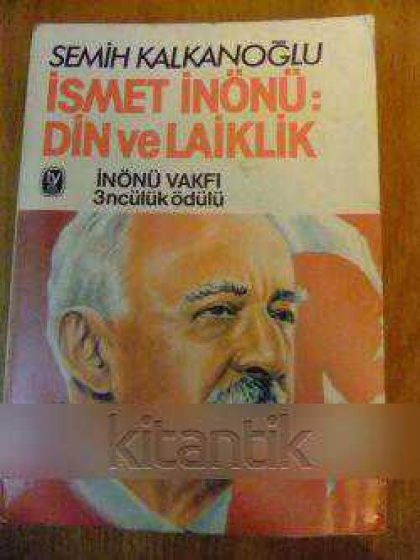 İSMET İNÖNÜ :  DİN  ve  LAİKLİK
