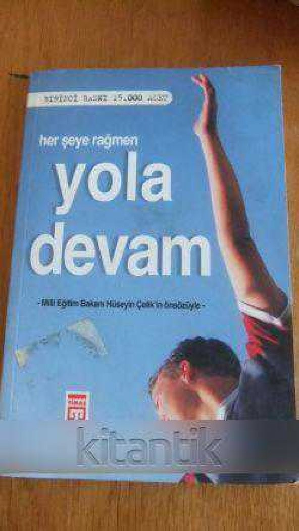 her şeye rağmen  YOLA DEVAM