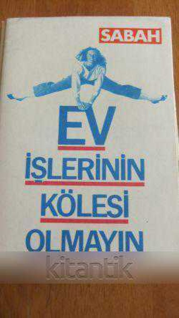 EV İŞLERİNİN KÖLESİ OLMAYIN