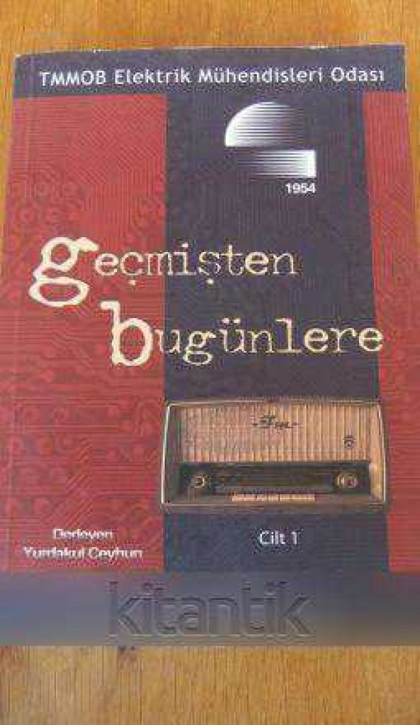 GEÇMİŞTEN BUGÜNLERE Anılar, Görüşler, Söyleşiler Cilt: 1