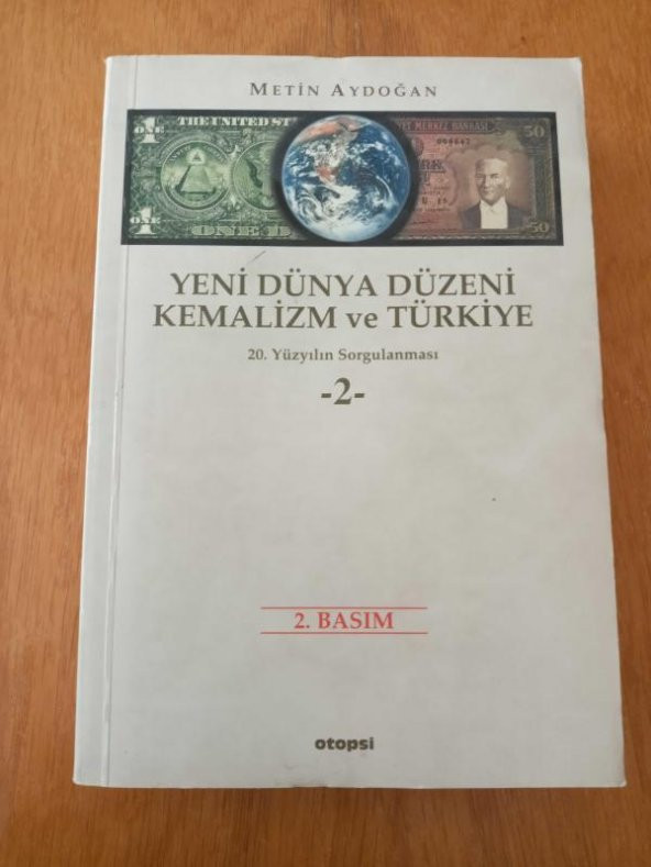 YENİ DÜNYA DÜZENİ KEMALİZM VE TÜRKİYE      "20. YÜZYILIN SORGULANMASI"  Cilt: 2 - 1