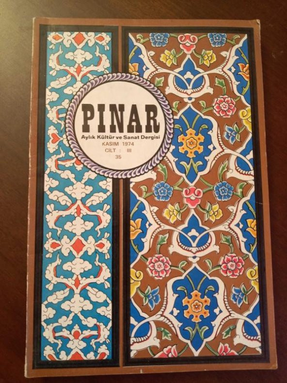 PINAR  Aylık Kültür ve Sanat Dergisi * KASIM  1974  Cilt: III  Sayı: 35