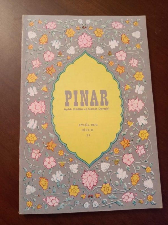PINAR  Aylık Kültür ve Sanat Dergisi * EYLÜL  1973  Cilt: II  Sayı: 21