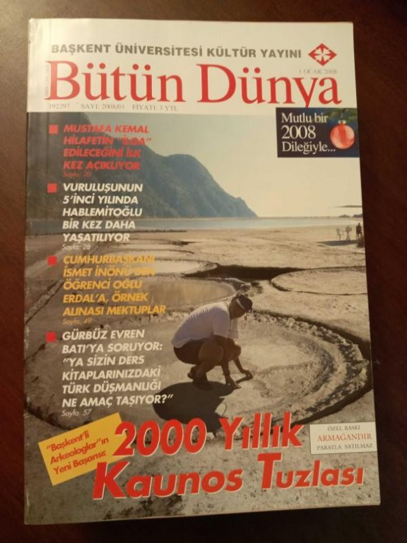 BÜTÜN DÜNYA Sayı: 2008/01 *  OCAK 2008  / 2000 YILLIK KAUNOS  TUZLASI * MUSTAFA KEMAL HİLAFETİN '' İLGA '' EDİLECEĞİNİ İLK KEZ