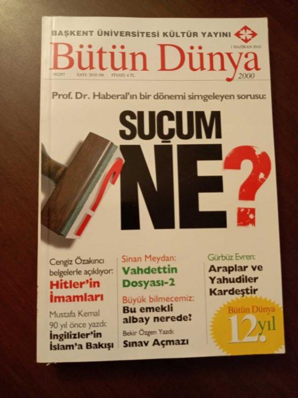 BÜTÜN DÜNYA Sayı: 2010/06 *  HAZİRAN 2010  / SİNAN MEYDAN: VAHDETTİN DOSYASI - 2 * MUSTAFA KEMAL 90 YIL ÖNCE YAZDI: İNGİLİZLERİN İSLAM'A BAKIŞI *