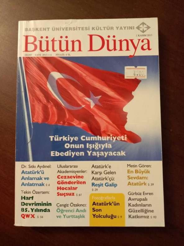BÜTÜN DÜNYA Sayı: 2013/11 * KASIM 2013 / ATATÜRK'E KARŞI GELEN ATATÜRK'ÇÜ; REŞİT GALİP  * FOTOĞRAFLARLA ATATÜRK'ÜN SON YOLCULUĞU