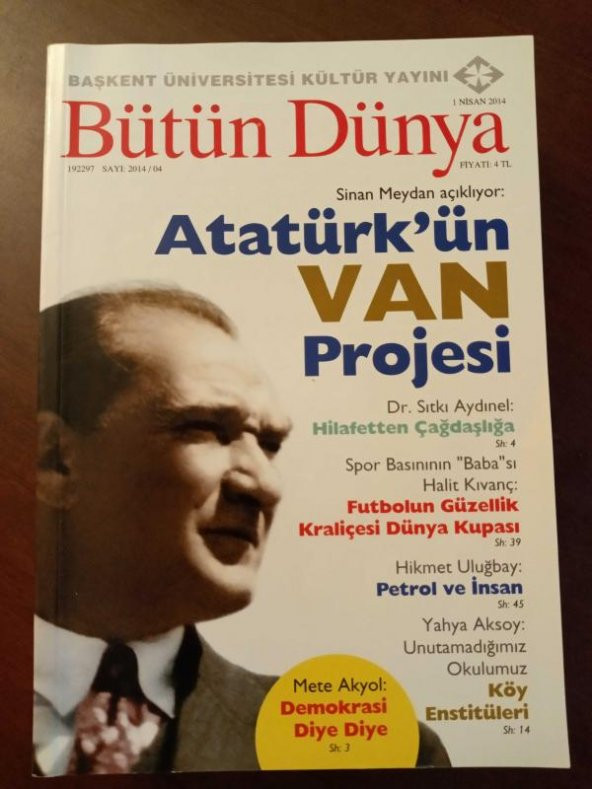 BÜTÜN DÜNYA Sayı: 2014/04 *   NİSAN   2014 /  Sinan Meydan açıklıyor: ATATÜRK'ÜN VAN PROJESİ * UNUTAMADIĞIMIZ OKULUMUZ  KÖY ENSTİTÜLERİ