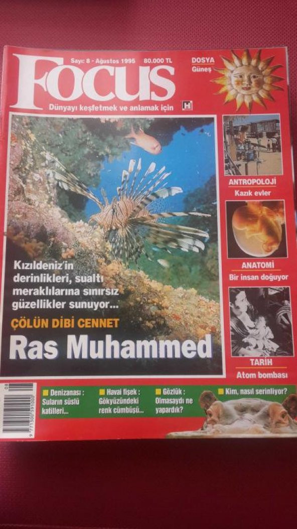 FOCUS  Dünyayı keşfetmek ve anlamak için * SAYI:8 * AĞUSTOS 1995 / ÇÖLÜN DİBİ CENNET- RAS MUHAMMED  * ATOM BOMBASI *  KAZIK EVLER*DENİZANASI:SULARIN SÜSLÜ KATİLLERİ