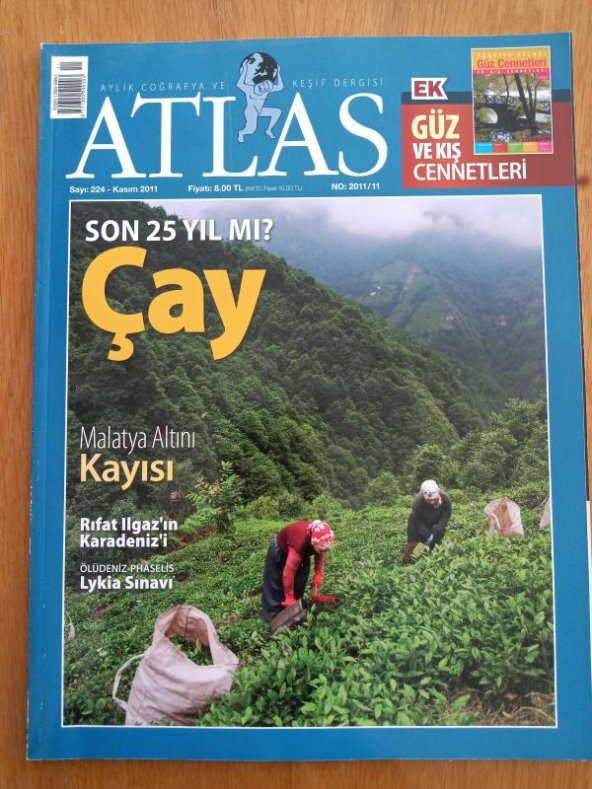 ATLAS Aylık Coğrafya ve Keşif Dergisi KASIM 2011 * Sayı: 224 / SON 25 YIL MI? Çay * Malatya Altını KAYISI