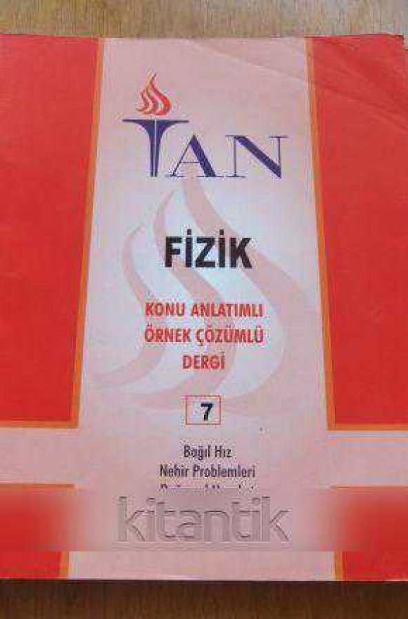 FİZİK  KONU ANLATIMLI ÖRNEK ÇÖZÜMLÜ DERGİ Sayı: 7  *  BAĞIL HIZ- NEHİR PROBLEMLERİ- DOĞRUSAL HAREKET- DİNAMİK- İŞ-GÜÇ-ENERJİ