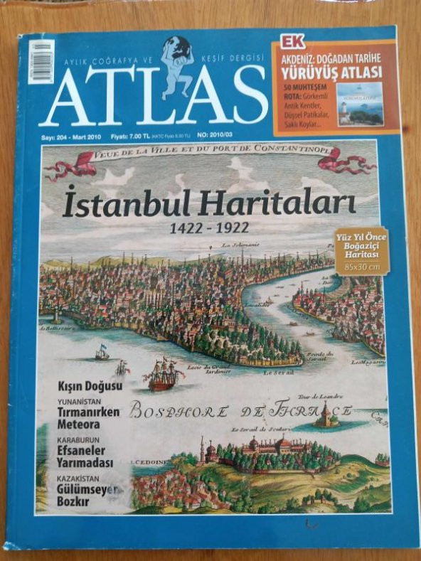ATLAS  Aylık Coğrafya ve Keşif Dergisi  Mart  2010 * Sayı: 204 /  İSTANBUL HARİTALARI 1422 - 1922