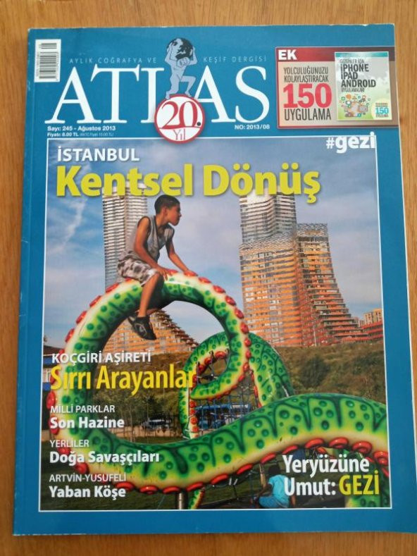 ATLAS  Aylık Coğrafya ve Keşif Dergisi  Ağustos  2013 * Sayı: 245 / İSTANBUL Kentsel Dönüş * KOÇGİRİ AŞİRETİ  Sırrı Arayanlar
