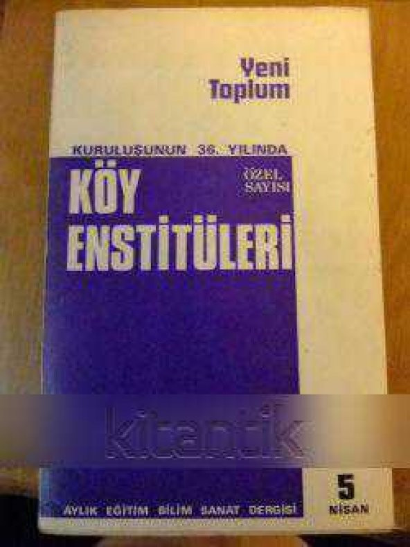 YENİ TOPLUM Aylık Eğitim Bilim Sanat Dergisi  * Sayı: 5  Nisan 1976 * KURULUŞUNUN  36. YILINDA  KÖY ENSTİTÜLERİ ÖZEL SAYISI