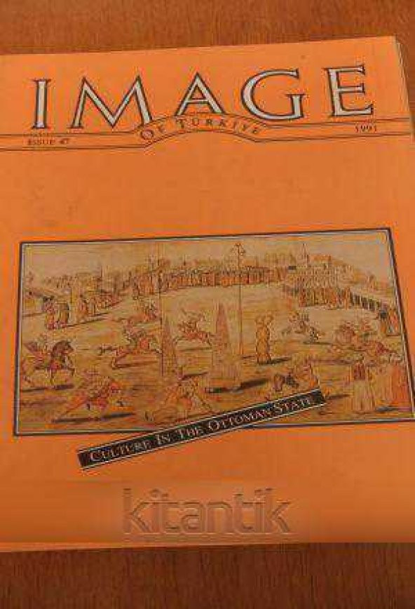 IMAGE  OF TÜRKİYE  * ISSUE  47 *  1991  /  CULTURE IN THE OTTOMAN STATE