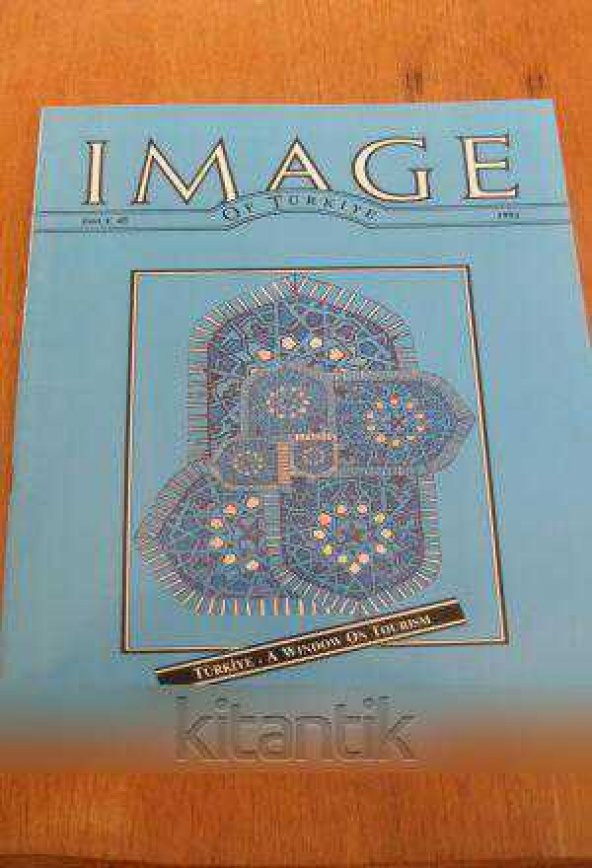 IMAGE  OF TÜRKİYE  * ISSUE  45 *  1991  /  TÜRKİYE - A WINDOW ON TOURISM