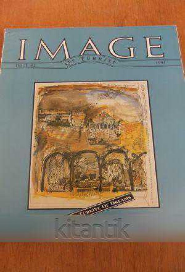 IMAGE  OF TÜRKİYE  * ISSUE  41  *  1991  /  THE TÜRKİYE OF DREAMS