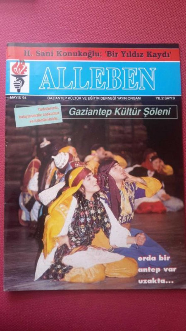 ALLEBEN Gaziantep Kültür ve Eğitim Derneği Yayın Organı Yıl: 2 * Sayı: 9 * MAYIS 1994 / GAZİANTEP KÜLTÜR ŞÖLENİ..TÜRKÜLERİMİZ,HALAYLARIMIZLA