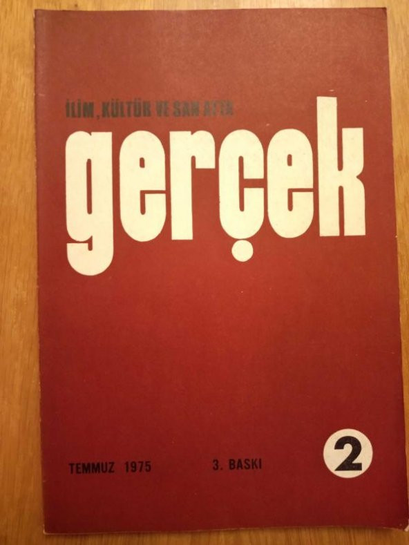 İlim , Kültür ve San'atta  GERÇEK   *  Temmuz   1975  *  Sayı:2       /    MODERN FİZİĞİN VERİLERİ KARŞISINDA MATERYALİZM * EMPERYALİZM TARİFLERİ ÜZERİNE