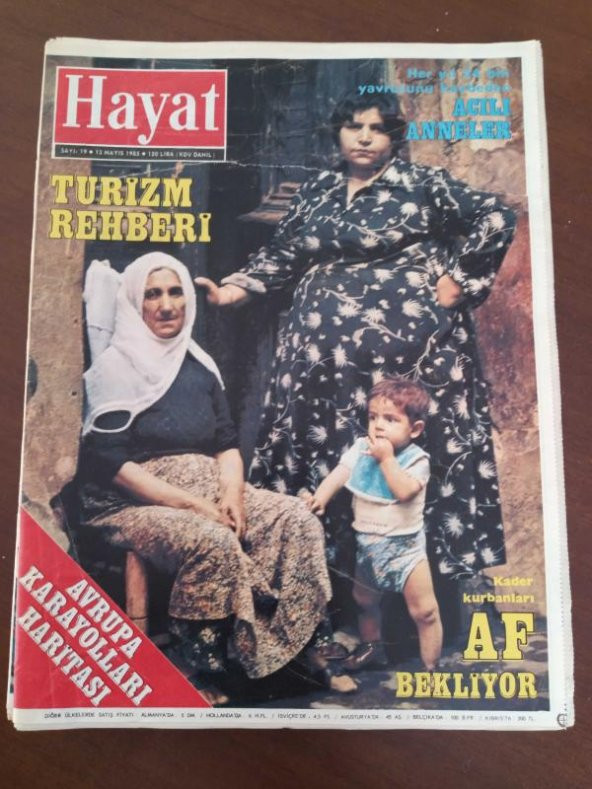 HAYAT HAFTALIK MECMUA   Sayı: 19 *  13  MAYIS  1985   *  TÜM EKLERİ İÇLERİNDEDİR   / AVRUPA KARAYOLLARI HARİTASI  *  ACILI ANNELER *  AF BEKLİYORLAR