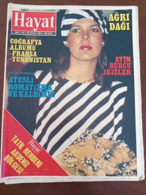 HAYAT HAFTALIK MECMUA   Sayı: 22  * 28  MAYIS  1984   *  TÜM EKLERİ İÇLERİNDEDİR /AĞRI DAĞI * TATİL REHBERİ : AKDENİZ BÖLGESİ * COĞRAFYA ALBÜMÜ:FRANSA