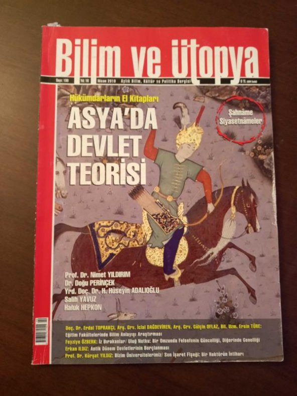 BİLİM ve ÜTOPYA  Aylık Bilim,Kültür ve Politika Dergisi  Sayı:190 * Nisan  2010/ Hükümdarların El Kitapları ASYA'DA DEVLET TEORİSİ*Şahname Siyasetname