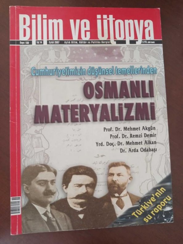 BİLİM ve ÜTOPYA  Aylık Bilim,Kültür ve Politika Dergisi  Sayı:159 * Eylül  2007 / Cumhuriyetimizin düşünsel temellerinden OSMANLI  MATERYALİZMİ