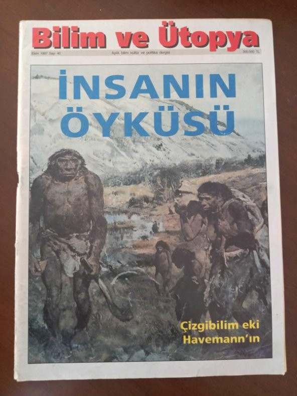 BİLİM ve ÜTOPYA  Aylık Bilim,Kültür ve Politika Dergisi  Sayı:40 * Ekim 1997 / İNSANIN ÖYKÜSÜ   *  Çizgibilim eki: Havemann'ın