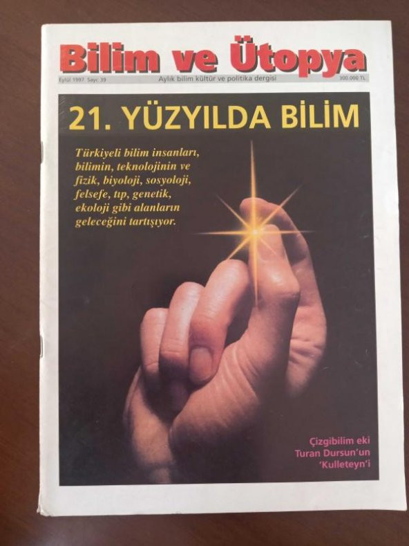 BİLİM ve ÜTOPYA  Aylık Bilim,Kültür ve Politika Dergisi  Sayı:39 * Eylül  1997 /  21. YÜZYILDA  BİLİM   *  Çizgibilim eki: TURAN DURSUN'UN KULLETEYN'İ