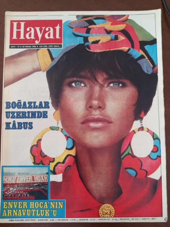HAYAT HAFTALIK MECMUA *Sayı: 17 * 29  NİSAN 1985 * TÜM EKLERİ İÇİNDEDİR /  ENVER HOCA'NIN ARNAVUTLUK' U * BOĞAZLAR ÜZERİNDE KABUS