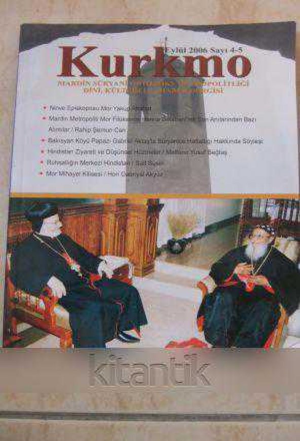 KURKMO   Mardin Süryani Ortodoks Metropolitliği Dini, Kültürel ve Haber Dergisi Sayı: 4 - 5 * Eylül 2006