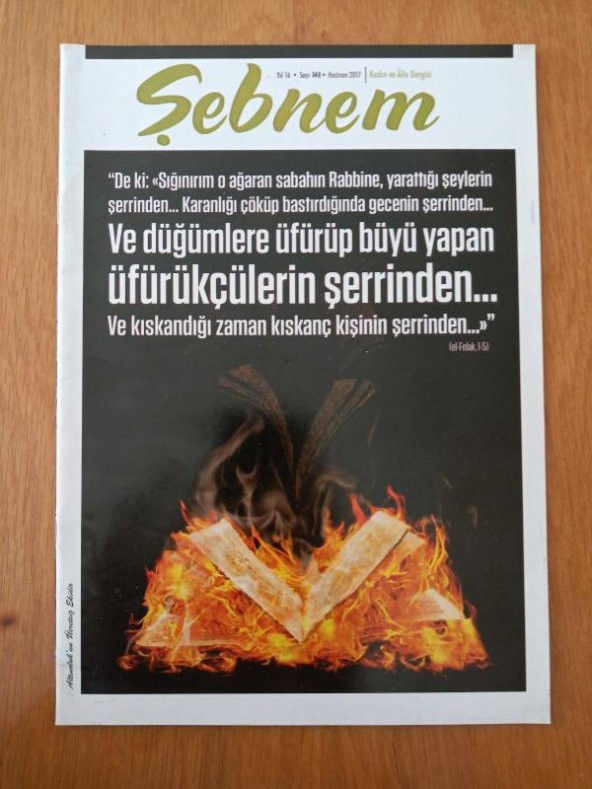 ŞEBNEM Kadın ve Aile Dergisi   Yıl: 16 * Sayı: 148 * Haziran 2017  /  VE DÜĞÜMLERE ÜFÜRÜP BÜYÜ YAPAN ÜFÜRÜKÇÜLERİN ŞERRİNDE... (el-Felak,1-5)