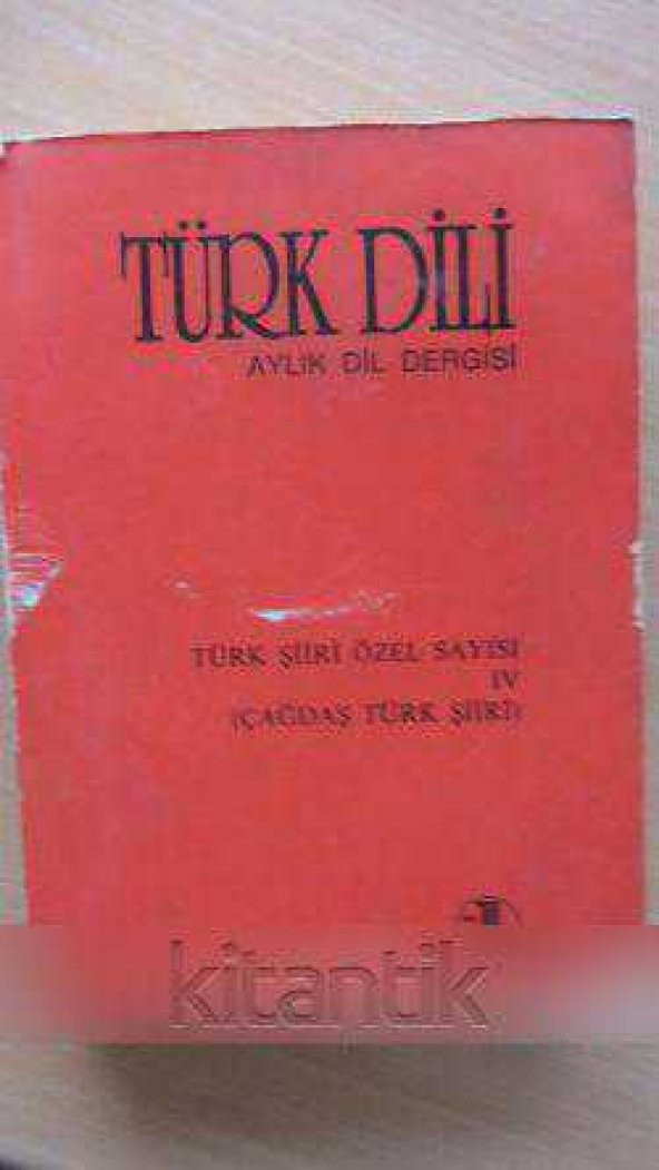 TÜRK DİLİ  Aylık Dil Dergisi  * TÜRK ŞİİRİ ÖZEL SAYISI    IV  ( Çağdaş Türk Şiiri  ) Sayı: 481 - 482 / Ocak-Şubat 1992