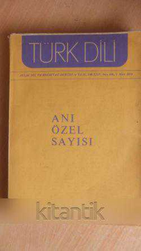 TÜRK DİLİ aylık dil ve edebiyat dergisi - Sayı: 246   / 1  Mart 1972  *  ANI  ÖZEL SAYISI
