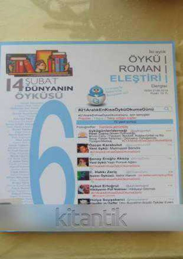 14  ŞUBAT  DÜNYANIN  ÖYKÜSÜ  -  İki Aylık ÖYKÜ  ROMAN  ELEŞTİRİ Dergisi *  Aralık-Ocak  2014 /  15  *  Sayı: 6