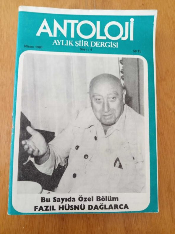 ANTOLOJİ  Aylık Şiir Dergisi   *   Sayı: 4  *  Nisan  1981  /  Özel Bölüm:   FAZIL HÜSNÜ DAĞLARCA  *  Hazırlayan : MEHMET SALİHOĞLU