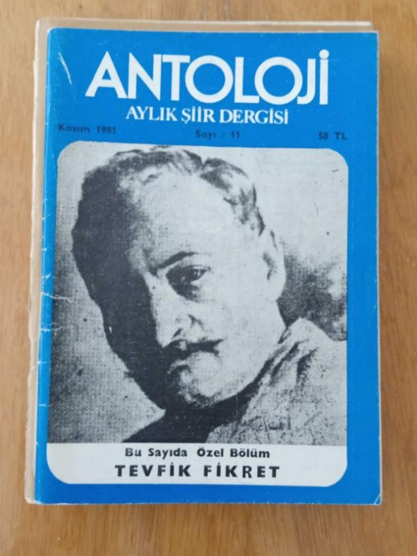 ANTOLOJİ  Aylık Şiir Dergisi   *   Sayı:11  *  KASIM 1981  /  Özel Bölüm:   TEVFİK FİKRET   Hazırlayan: MEHMET AYDIN