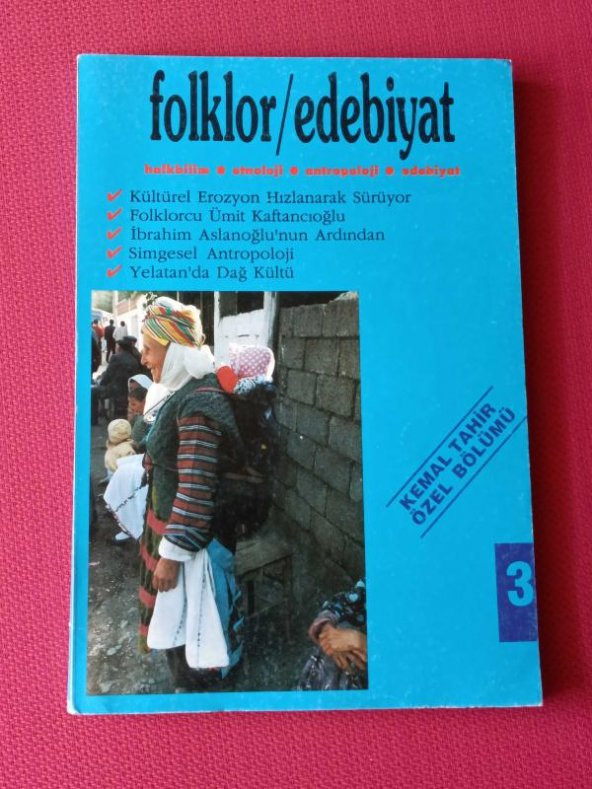 folklor / edebiyat  -   halkbilim* etnoloji* antropoloji* edebiyat  - Cilt: 1  *  SAYI: 3  * Mayıs-Haziran 1995  /  KEMAL TAHİR  ÖZEL BÖLÜMÜ