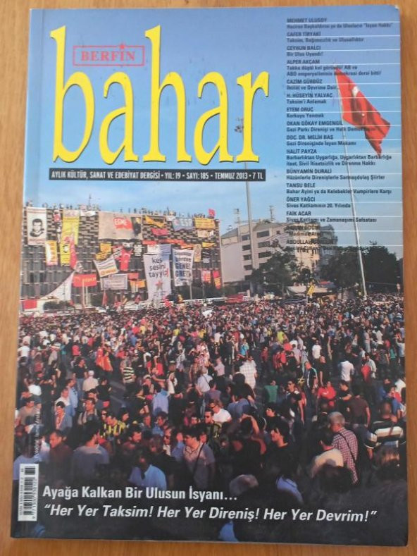 Berfin  BAHAR Aylık Kültür ve Edebiyat Dergisi  Yıl: 19 - Sayı: 185 - Temmuz 2013 / Ayağa Kalkan Bir Ulusun İsyanı.. Her Yer Taksim! Her Yer Direniş!