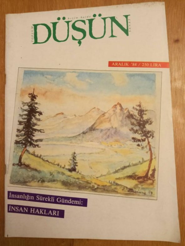 Bizim Belde Toplum Sanat DÜŞÜN    * Aralık 1984  *  SAYI: 9    /  İNSANLIĞIN SÜREKLİ GÜNDEMİ: İNSAN HAKLARI  *  ÖĞLE RAKILARI * EN TEMEL HAK YAŞAMAK