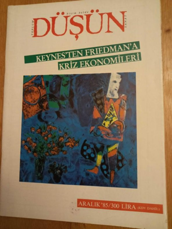 Bizim Belde Toplum Sanat DÜŞÜN    * Aralık  1985  *  SAYI: 21  /  KEYNES'TEN  FRIEDMAN'A KRİZ EKONOMİLERİ  * OBLOMOVLAR * EDEBİYATTA GERÇEKÇİLİK