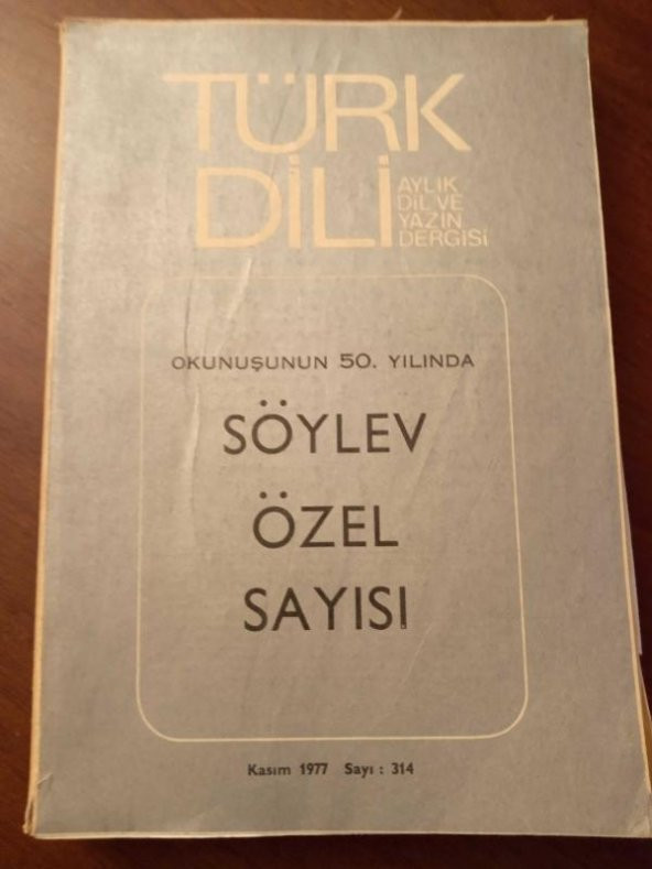 TÜRK DİLİ  Aylık  Dil ve Yazın Dergisi    *    Kasım 1977   *   Sayı : 314  /  Okunuşunun 50. Yılında   SÖYLEV ÖZEL SAYISI